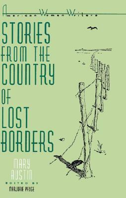 Stories from the Country of Lost Borders by Mary Hunter Austin