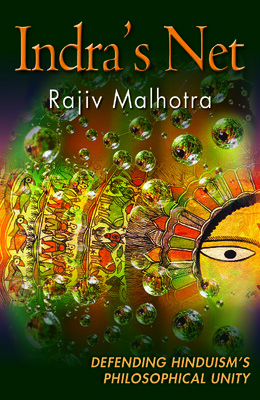 Indra's Net: Defending Hinduism's Philosophical Unity by Rajiv Malhotra
