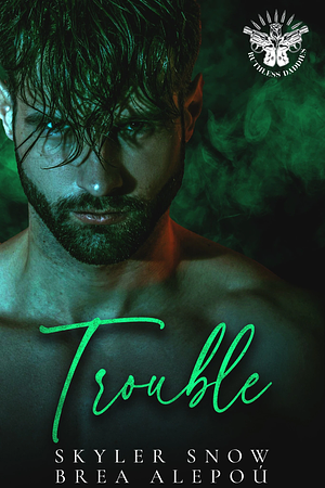 Trouble  by Brea Alepoú, Skyler Snow