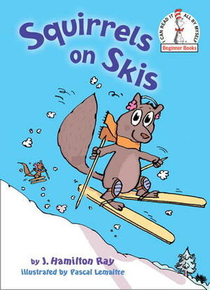 Squirrels on Skis by Pascal Lemaître, J. Hamilton Ray