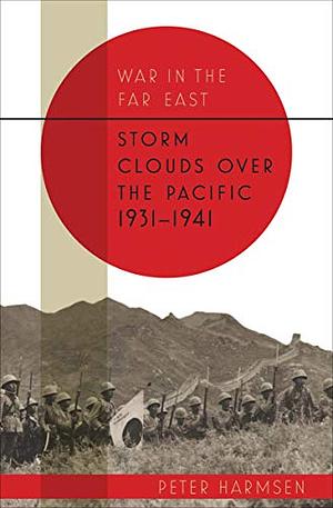 Storm Clouds over the Pacific, 1931–41 by Peter Harmsen