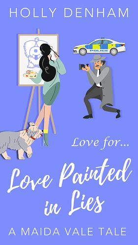 Love Painted in Lies: A Maida Vale Tale by Holly Denham, Holly Denham