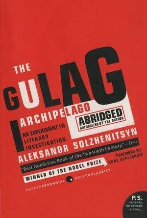 The Gulag Archipelago Abridged: An Experiment in Literary... by Aleksandr Solzhenitsyn, Aleksandr Solzhenitsyn
