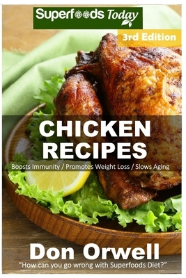 Chicken Recipes: Over 60+ Low Carb Chicken Recipes, Dump Dinners Recipes, Quick & Easy Cooking Recipes, Antioxidants & Phytochemicals, by Don Orwell