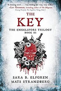The Key: The Engelfors Trilogy-- Book 3 by Mats Strandberg, Mats Strandberg