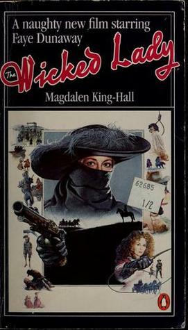 Life and Death of the Wicked Lady Skelton by Magdalen King-Hall