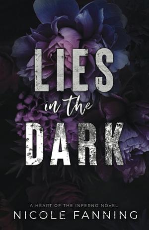 Lies in the Dark: A Heart of the Inferno Novel by Nicole Fanning