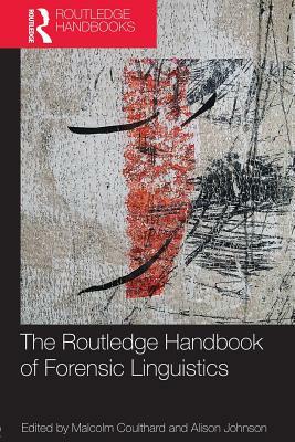 The Routledge Handbook of Forensic Linguistics by 