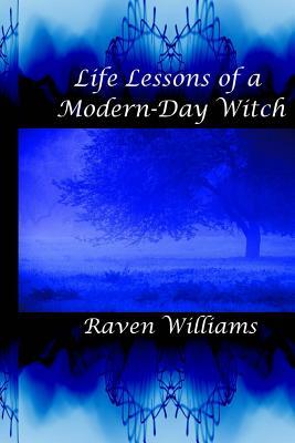 Life Lessons of a Modern-Day Witch by Raven Williams