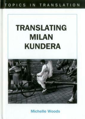 Translating Milan Kundera by Michelle Woods