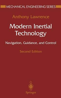 Modern Inertial Technology: Navigation, Guidance, and Control by Anthony Lawrence
