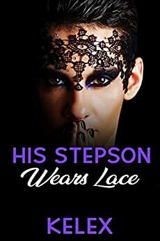 His Stepson Wears Lace by Kelex