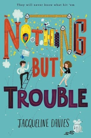 Nothing but Trouble by Jacqueline Davies