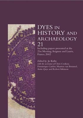 Dyes in History and Archaeology by Jo Kirby