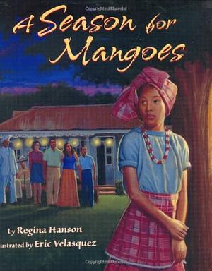 A Season for Mangoes by Regina Hanson