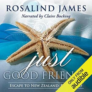 Just Good Friends by Rosalind James