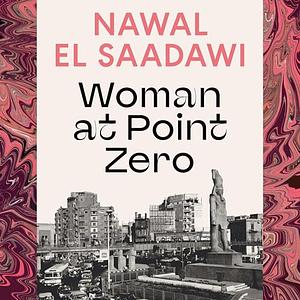 Woman at Point Zero by Nawal El Saadawi