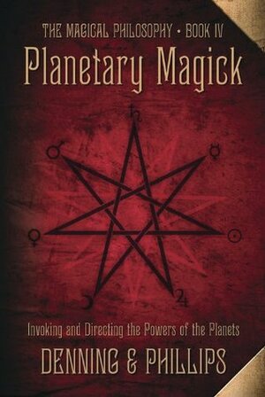 Planetary Magick: The Heart of Western Magick by Osborne Phillips, Melita Denning