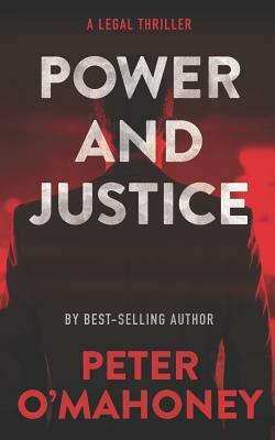 Power and Justice: A Legal Thriller by Peter O'Mahoney