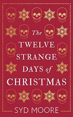 The Twelve Strange Days of Christmas by Syd Moore