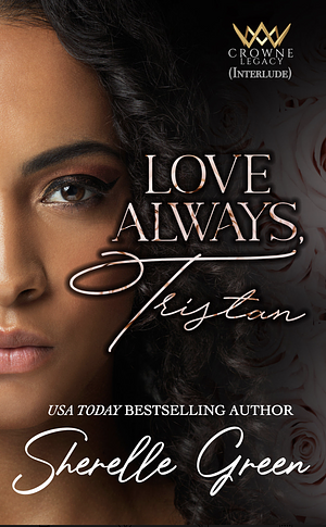 Love Always, Tristan by Sherelle Green