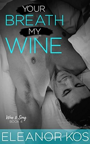 Your Breath My Wine by Eleanor Kos