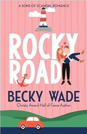 Rocky Road: A Sweet "Fake Relationship" Romance by Becky Wade