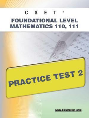 Cset Foundational Level Mathematics 110, 111 Practice Test 2 by Sharon A. Wynne