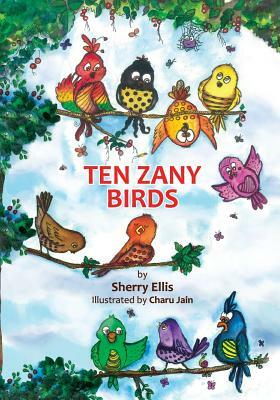 Ten Zany Birds by Sherry Ellis