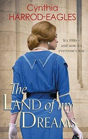 The Land of My Dreams 1916 by Cynthia Harrod-Eagles