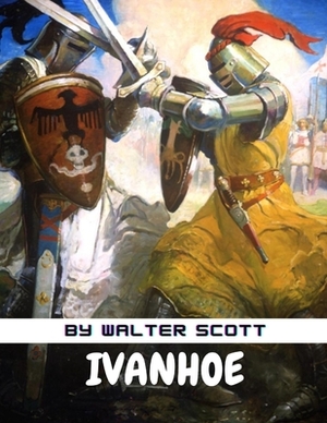 Ivanhoe by Walter Scott by Walter Scott