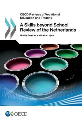 OECD Reviews of Vocational Education and Training a Skills Beyond School Review of the Netherlands by Oecd