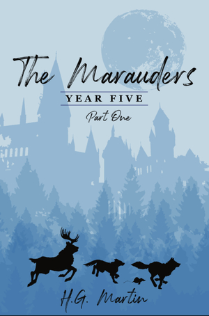 The Marauders: Year Five: Part 1 by Pengiwen