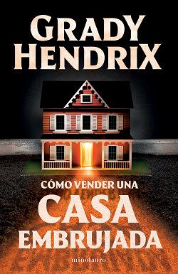 Cómo vender una casa embrujada by Grady Hendrix