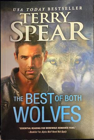 The Best of Both Wolves: Steamy, Action-Packed Wolf Shifter Romance by Terry Spear, Terry Spear