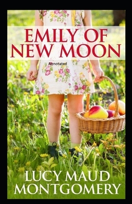 Emily of New Moon Annotated by L.M. Montgomery