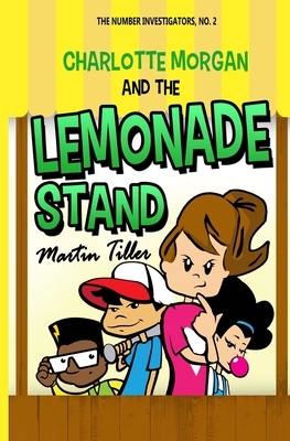 Charlotte Morgan and the Lemonade Stand by Martin Tiller