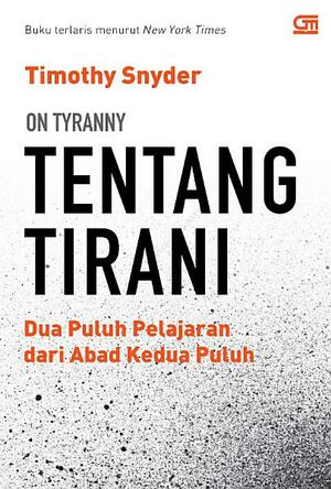 Tentang Tirani: Dua Puluh Pelajaran dari Abad Kedua Puluh by Timothy Snyder