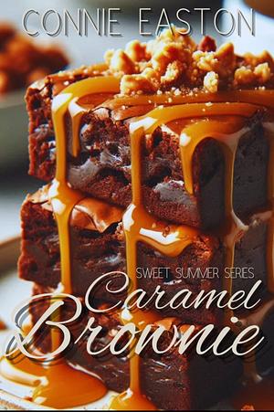 Caramel Brownie: Sweet Summer Series by Connie Easton