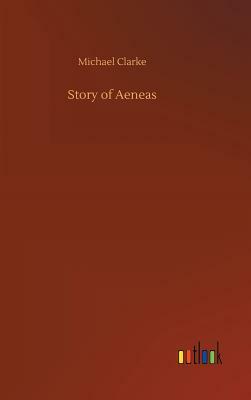 Story of Aeneas by Michael Clarke