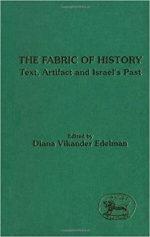 Fabric of History: Text, Artifact and Israel's Past by Diana Vikander Edelman