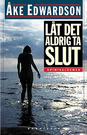 Låt det aldrig ta slut by Åke Edwardson