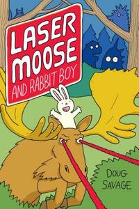 Laser Moose and Rabbit Boy by Doug Savage
