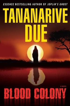 Blood Colony: A Novel by Tananarive Due