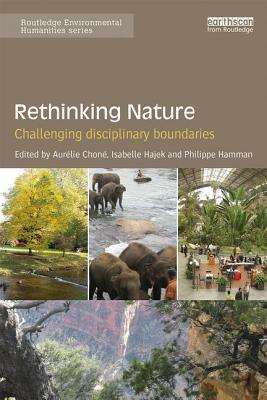 Rethinking Nature: Challenging Disciplinary Boundaries by 