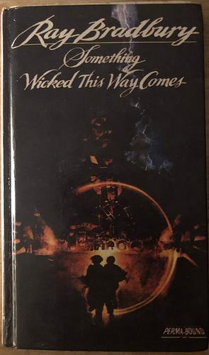 Something Wicked this Way Comes by Ray Bradbury