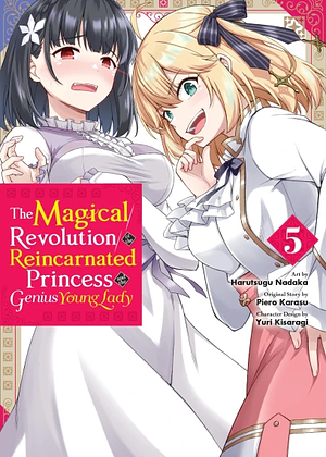 The Magical Revolution of the Reincarnated Princess and the Genius Young Lady, Vol. 5 (manga) by Piero Karasu, Harutsugu Nadaka