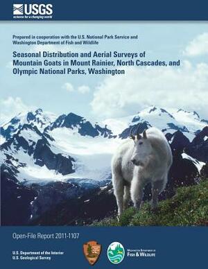 Seasonal Distribution and Aerial Surveys of Mountain Goats in Mount Rainier, North Cascades, and Olympic National Parks, Washington by Department of the Interior