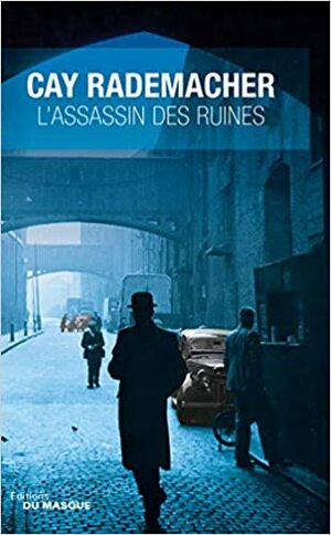 L'assassin des ruines by Cay Rademacher