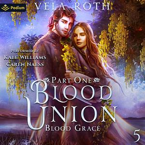 Blood Union Part One by Vela Roth